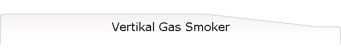 Vertikal Gas Smoker